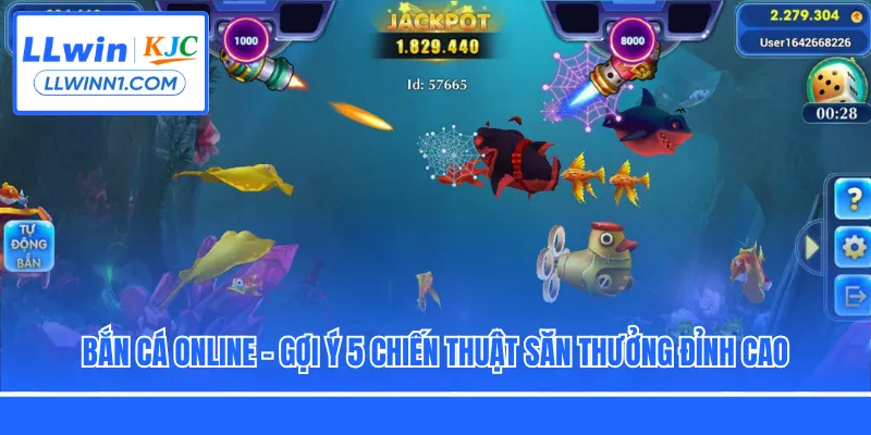 Bắn Cá Online - Gợi Ý 5 Chiến Thuật Săn Thưởng Đỉnh Cao
