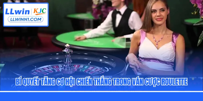 Bí quyết tăng cơ hội chiến thắng trong ván cược Roulette