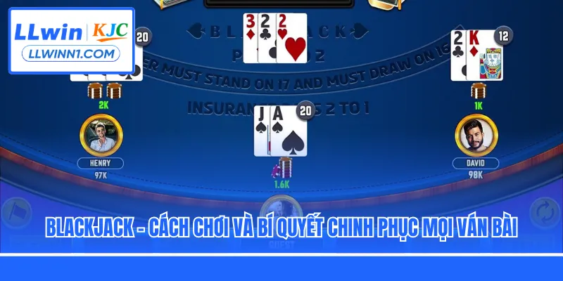 Blackjack - Cách Chơi Và Bí Quyết Chinh Phục Mọi Ván Bài