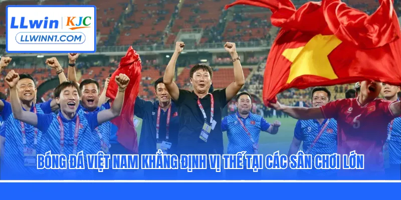 Bóng đá Việt Nam khẳng định vị thế tại các sân chơi lớn