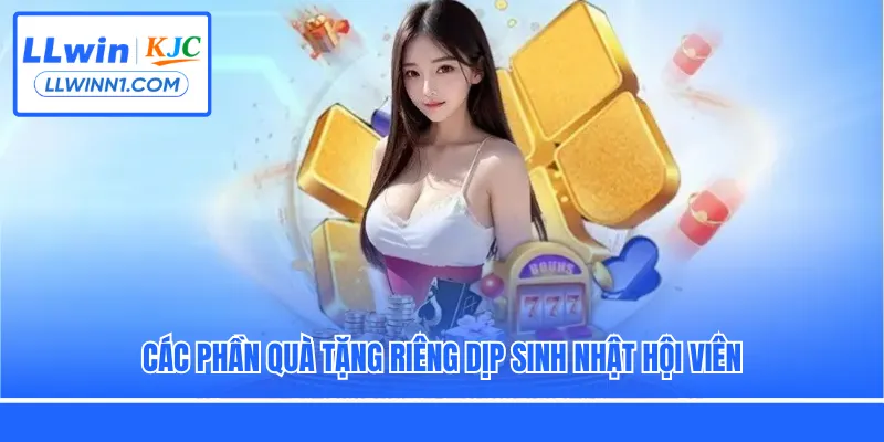 Các phần quà tặng riêng dịp sinh nhật hội viên