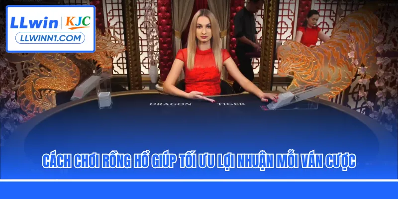 Cách Chơi Rồng Hổ Giúp Tối Ưu Lợi Nhuận Mỗi Ván Cược