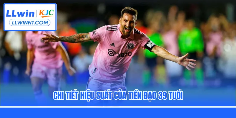 Chi tiết hiệu suất của tiền đạo 39 tuổi