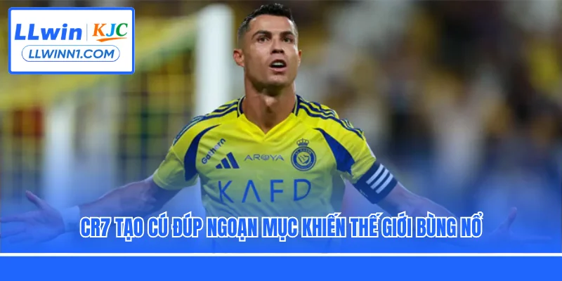 CR7 tạo cú đúp ngoạn mục khiến thế giới bùng nổ