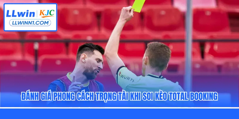 Đánh giá phong cách trọng tài khi soi kèo Total Booking