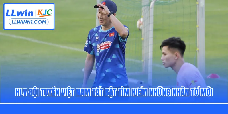 HLV đội tuyển Việt Nam tất bật tìm kiếm những nhân tố mới