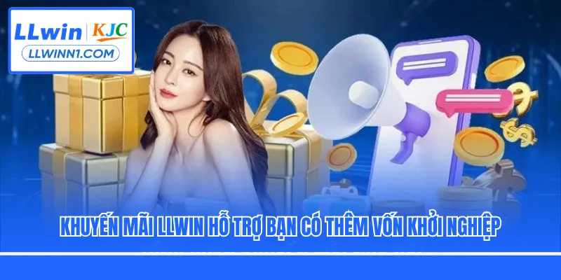 Khuyến mãi LLwin hỗ trợ bạn có thêm vốn khởi nghiệp