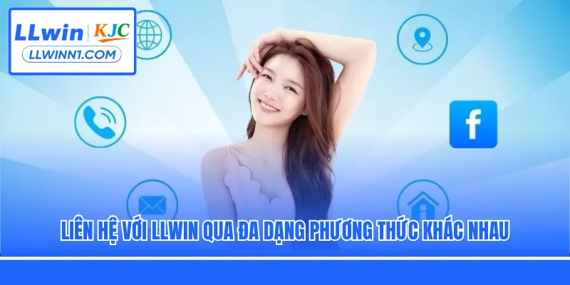 Liên hệ với LLwin qua đa dạng phương thức khác nhau