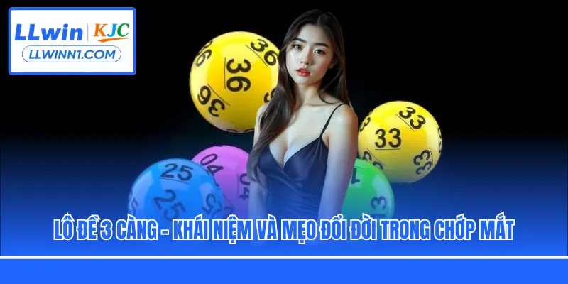 Lô Đề 3 Càng - Khái Niệm Và Mẹo Đổi Đời Trong Chớp Mắt