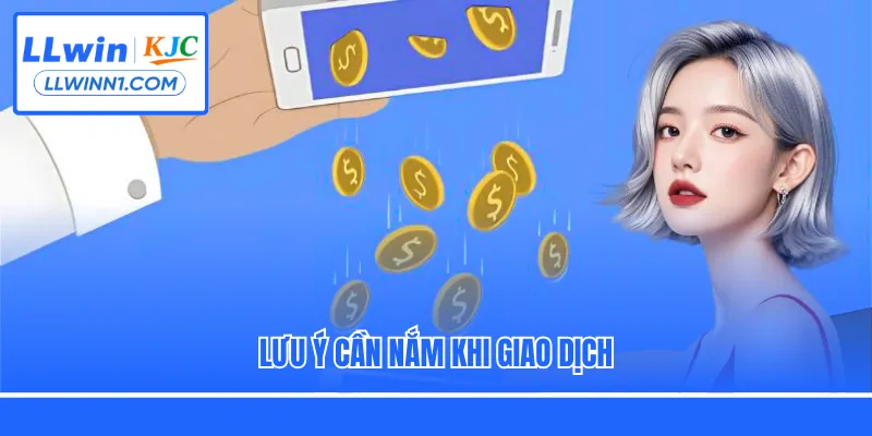 Lưu ý cần nắm khi giao dịch