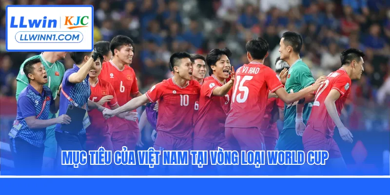 Mục tiêu của Việt Nam tại vòng loại World Cup