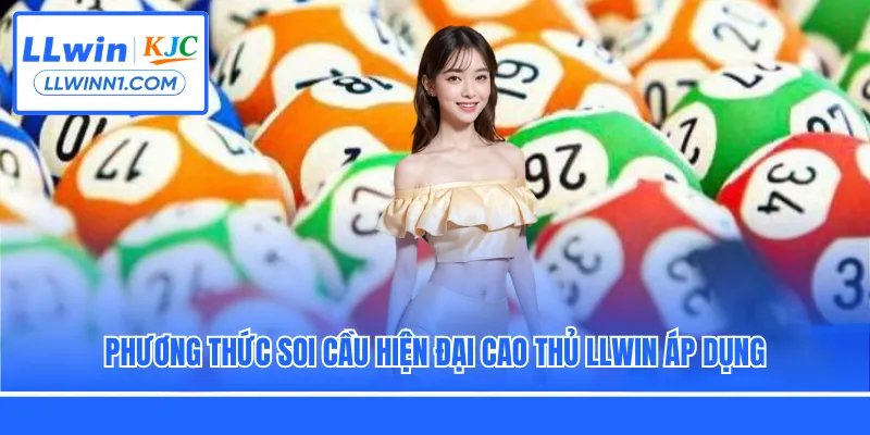 Phương thức soi cầu hiện đại cao thủ LLwin áp dụng