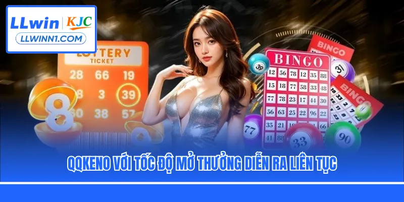 QQKeno với tốc độ mở thưởng diễn ra liên tục