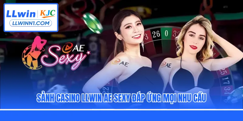 Sảnh Casino LLwin AE Sexy đáp ứng mọi nhu cầu