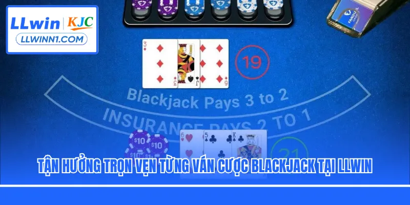 Tận hưởng trọn vẹn từng ván cược Blackjack tại LLwin