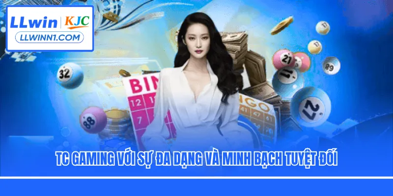 TC Gaming với sự đa dạng và minh bạch tuyệt đối