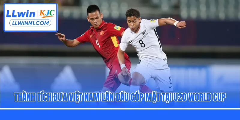 Thành tích đưa Việt Nam lần đầu góp mặt tại U20 World Cup