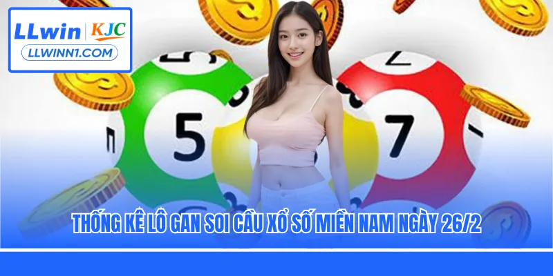Thống kê lô gan soi cầu xổ số miền Nam ngày 26/2