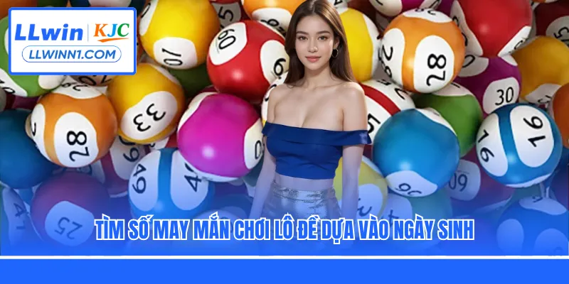 Tìm số may mắn chơi lô đề dựa vào ngày sinh