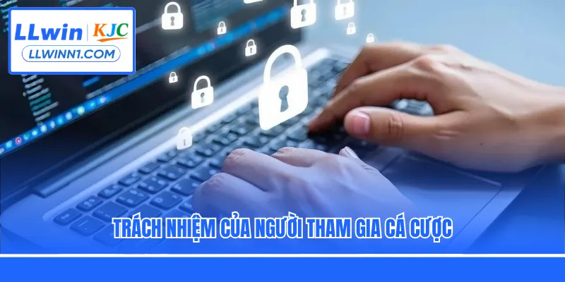 Trách nhiệm của người tham gia cá cược